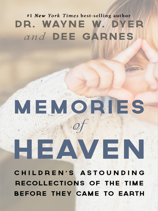 Title details for Memories of Heaven by Dr. Wayne W. Dyer - Wait list